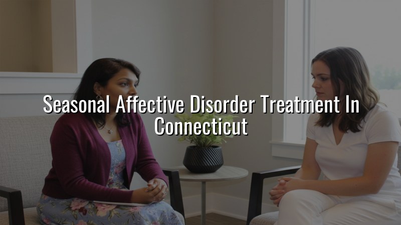 Adult psychiatric care for seasonal mood concerns in Connecticut