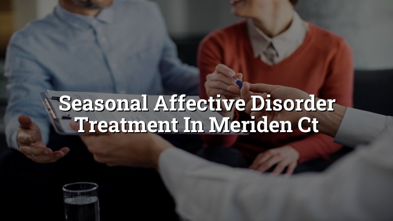 Adult seasonal mood treatment support in Meriden, CT