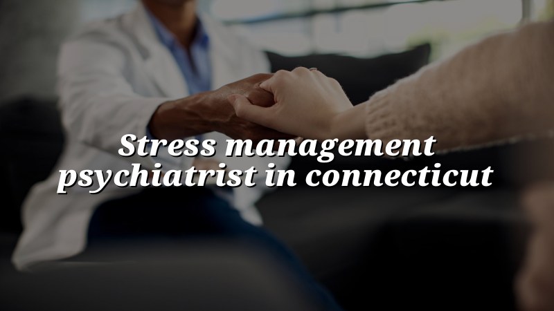 Adult stress management care in Connecticut