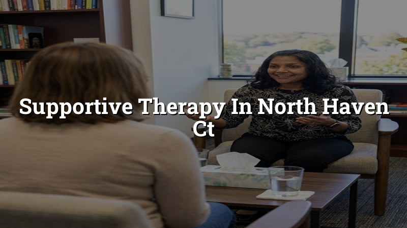 Supportive therapy for anxiety in North Haven CT