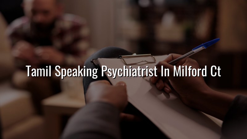 Adult psychiatric care for Tamil speakers in Connecticut