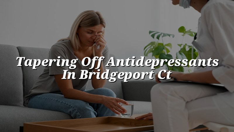 Adult psychiatric care for tapering antidepressants
