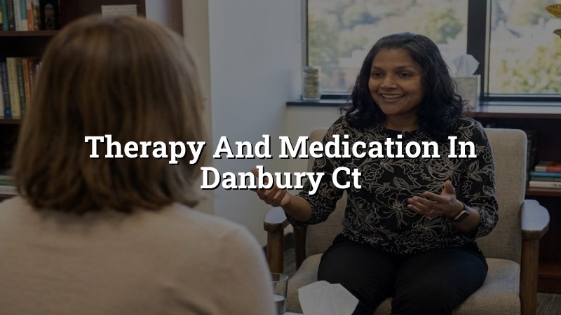 Adult psychiatric care for therapy and medication in Danbury, CT