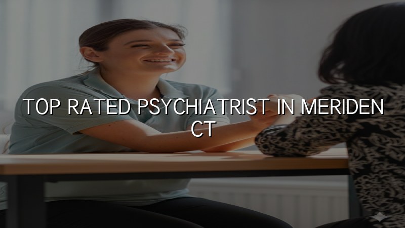 Adult psychiatric care for Meriden, CT residents
