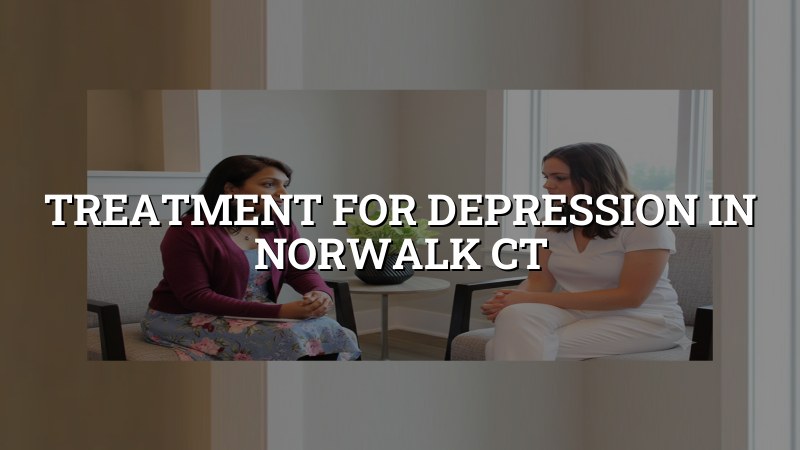 Adults seeking depression care in Norwalk, CT
