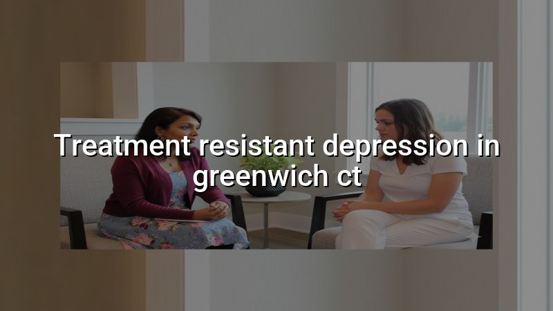 Adult depression care and psychiatric support in Greenwich, CT