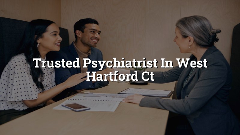 Adult psychiatric care for West Hartford, CT residents