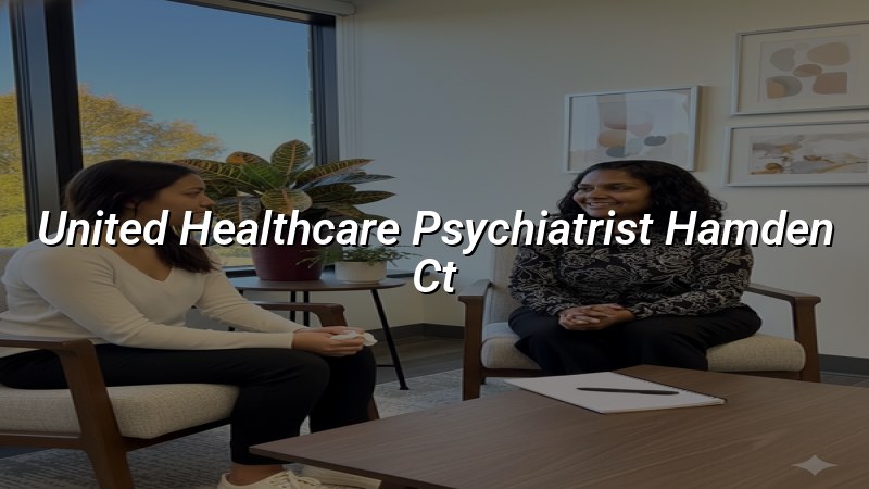UnitedHealthcare ADHD and psychiatry services near Hamden CT