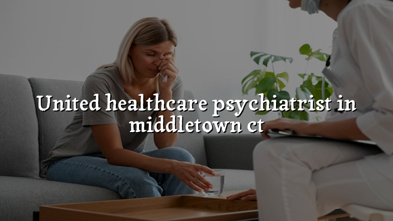 Adult psychiatric care for Middletown, CT residents