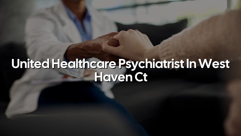 Adult psychiatric care available by telehealth and in person for West Haven CT residents