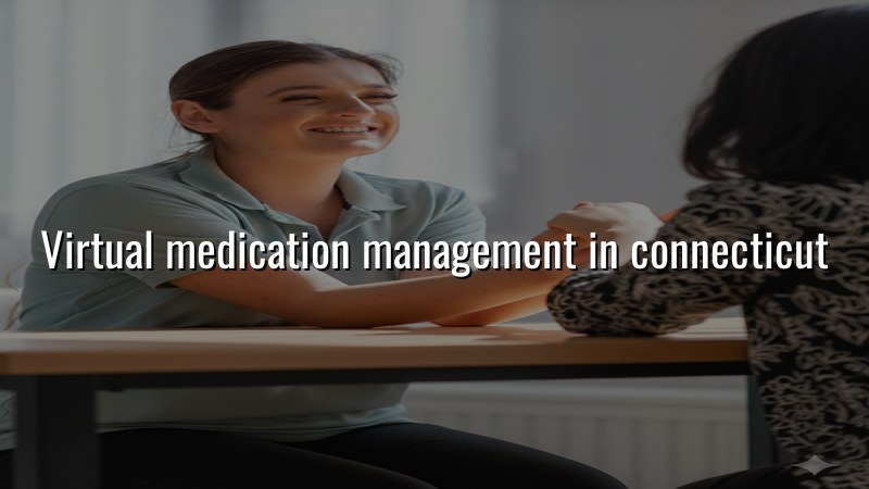 Adult telehealth medication management visit in Connecticut