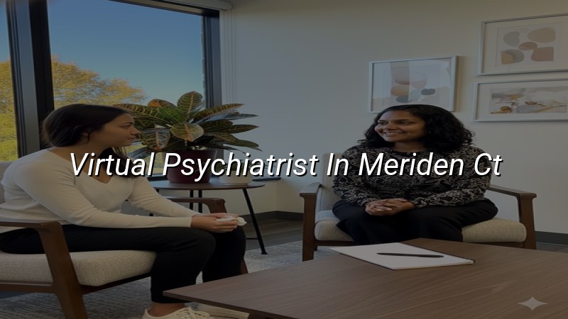 Adult telehealth psychiatry visit for a patient in Meriden, CT