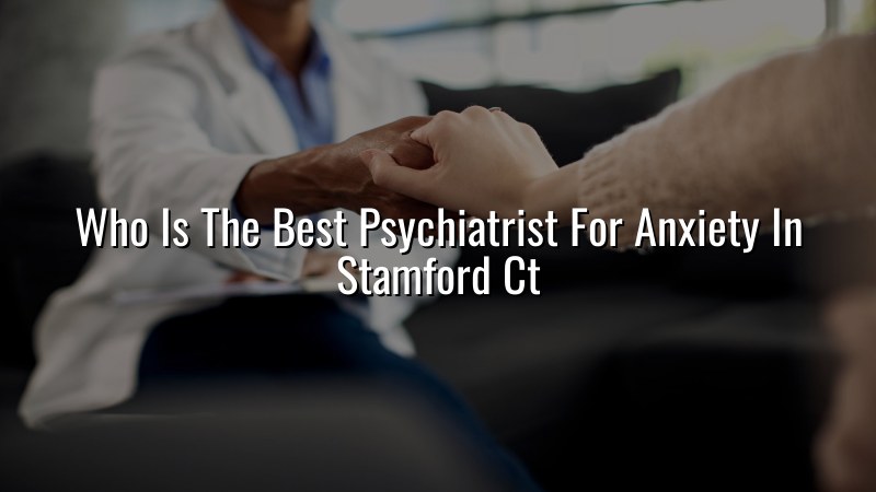Adult anxiety care discussion for Stamford, CT patients