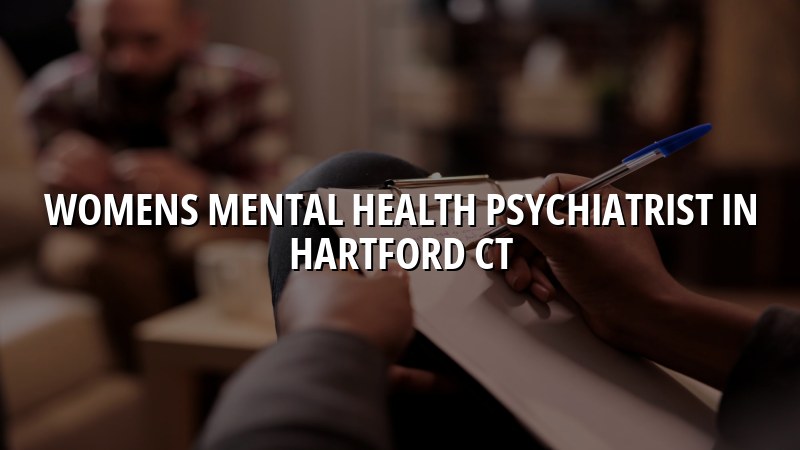 Adult women’s mental health psychiatry care in Hartford County